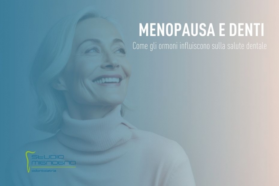 Studio Odontoiatrico Mignogna - Menopausa e denti: come gli ormoni influiscono sulla salute dentale